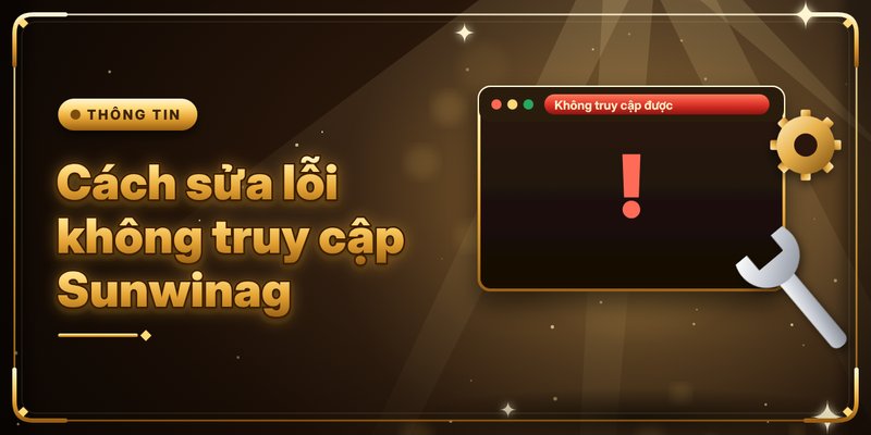Cách sửa lỗi không truy cập Sunwinag