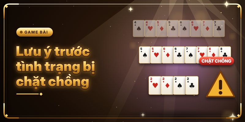 Lưu ý trước tình trạng bị chặt chồng