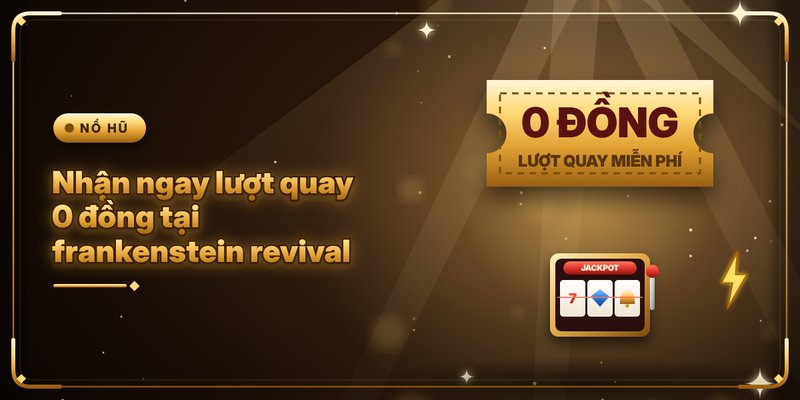 Nhận ngay lượt quay 0 đồng tại frankenstein revival 