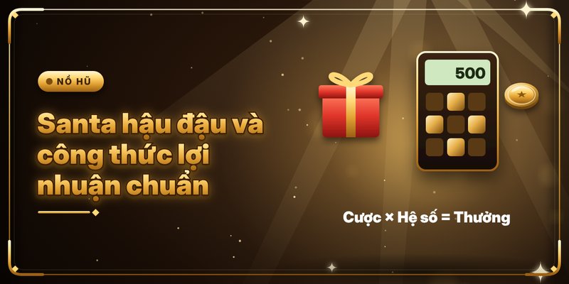 Santa hậu đậu và công thức lợi nhuận chuẩn